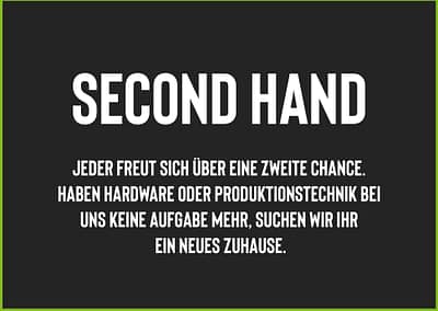 Texttafel Nachhaltigkeit im Greenhouse: "Second Hand": Jeder freut sich über eine zweite Chance. Haben Hardware oder Produktionstechnik bei uns keine Aufgabe mehr, suchen wir ihr ein neues Zuhause.