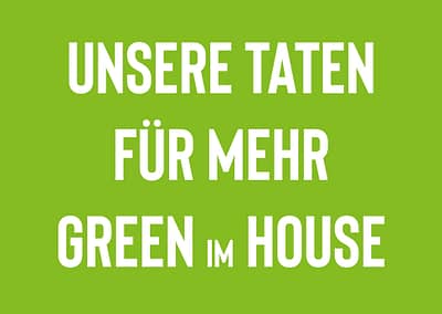 Texttafel Einleitung Nachhaltigkeit im Greenhouse: "Unsere Taten für mehr Green im House"
